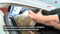 Aracını satarken sunroofun modifiye olduğunu öğrenince fenalaşıp hastaneye kaldırıldı