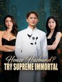 House Husband? Try Supreme Immortal