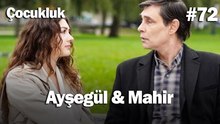 Ayşegül & Mahir #72 - Çocukluk
