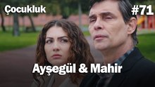 Ayşegül & Mahir #71 - Çocukluk