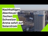 Nachhaltiges Abenteuer: Jochen Schweizer Arena setzt auf Solarstrom