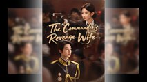 The Commander's Revenge Wife Full Engsub - Full Movie