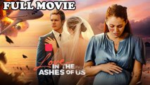 Love in The Ashes of Us #FULLMOVIE