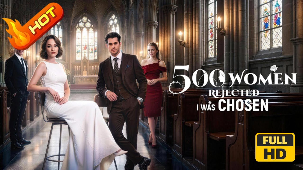 500 Women Rejected. I Was Chosen | Full Movie HD - Romance Sweet Romance Modern Emotional Romantic Sentimental Shocking Violent Visually Striking USA Banquet Mansion Office Contemporary All Ages Billionaire Independent Woman