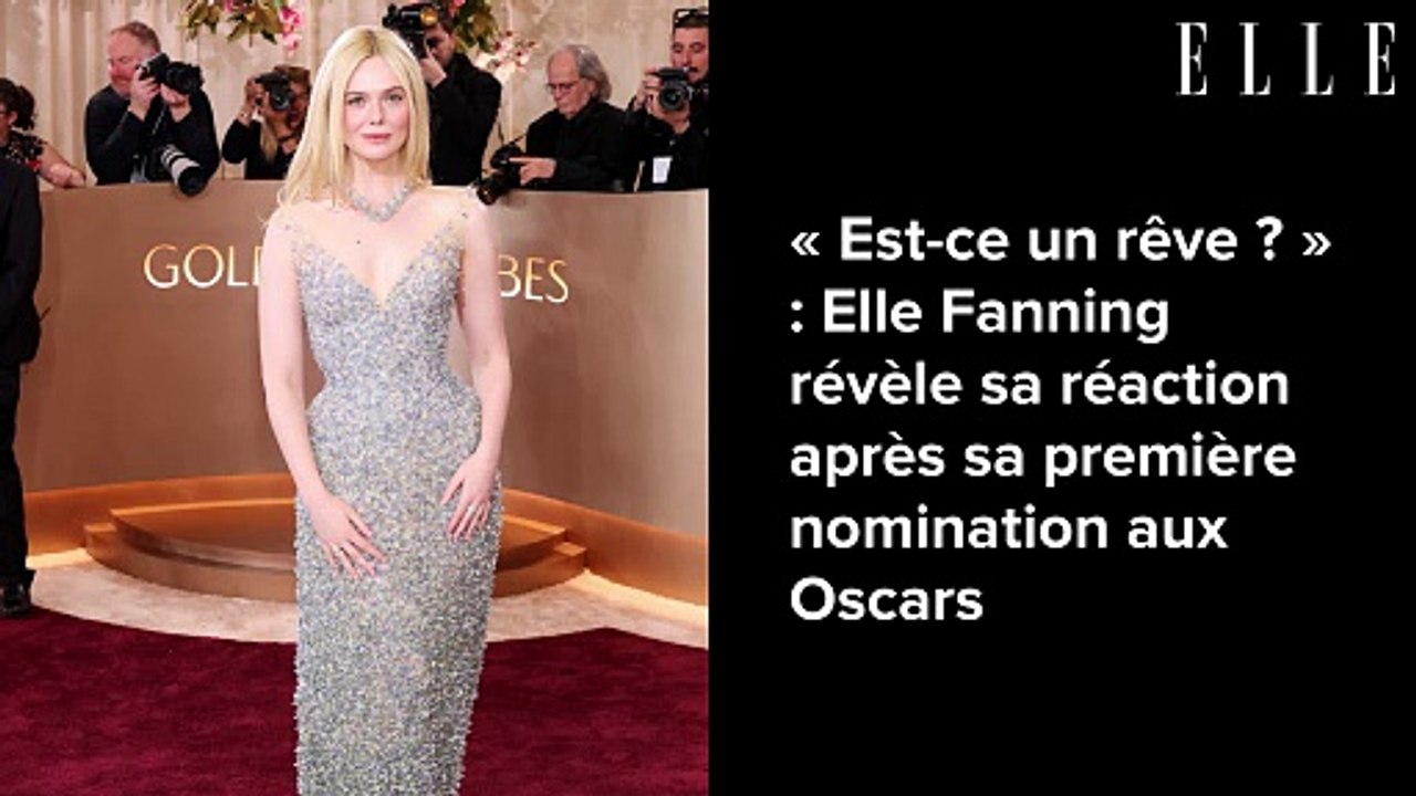 « Est-ce un rêve ? » : Elle Fanning révèle sa réaction après sa première nomination aux Oscars