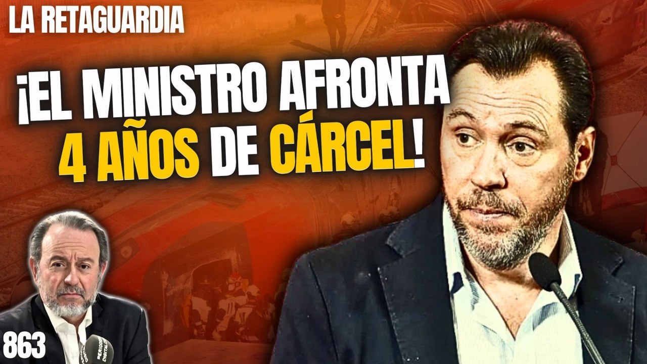 La Retaguardia #863 / ¡Las víctimas exigen la cabeza de Puente! ¡El ministro afronta 4 años de cárcel!