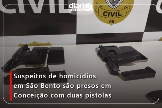 Suspeitos de homicídios em São Bento são presos em Conceição com duas pistolas