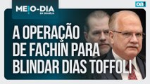 A operação de Fachin para blindar Dias Toffoli | Meio-Dia em Brasília - 23/01/2026