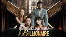 The Tragic Love with a Billionaire ALL EPISODES