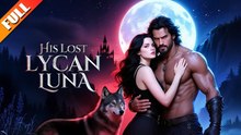[ Hot 2026🔥]  His Lost Lycan Luna #FullMovie💥 💥