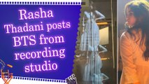 Rasha Thadani makes singing debut, shares candid BTS from music studio