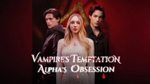 Vampire's Temptation，Alpha's Obsession - FULL (2026)