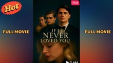 If I Never Loved You - Full Movie