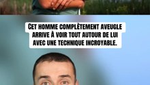 Cet homme complètement aveugle arrive à voir tout autour de lui grâce à une technique incroyable
