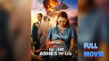 Love in the Ashes of us #FullMovie