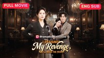 Engsub I Designed My Revenge, You'll Wear The Regret