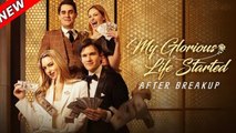 My Glorious Life Started After Breakup #FULL EPISODE #shortfilm