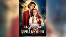 Claimed By My Ex's Alpha Brother
