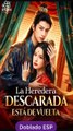La Heredera Descarada Está de Vuelta doblado español completo