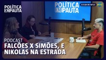 Falcões x Simões nas eleições mineiras, e Nikolas na estrada