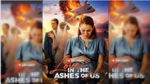 🔥 🔥 [Hot 2026] Love in the Ashes of us #FullMovie