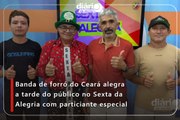 Banda de forró do Ceará alegra a tarde do público no Sexta da Alegria com particiante especial