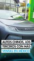 Marcas chinas de autos ya son las terceras más elegidas en México