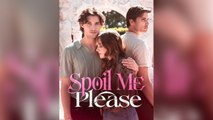Spoil Me Please Short Drama 2026