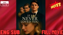 🍀 ❣️🔥🎬If I Never Loved You Full Movies English Sub -New Drama 2026 Full Engsub