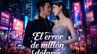 [Doblado ESP] El Error de un Millón de Dólares - Serie Completa - Romance de Contrato MEGA SHORT DRAMA