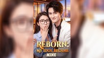 Reborn: My Idol Became Mine - Full Movie [Eng Sub] - Showbiz Romance MEGA SHORT DRAMA