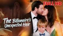 The Billionaire's Unexpected Heir FULL EPS