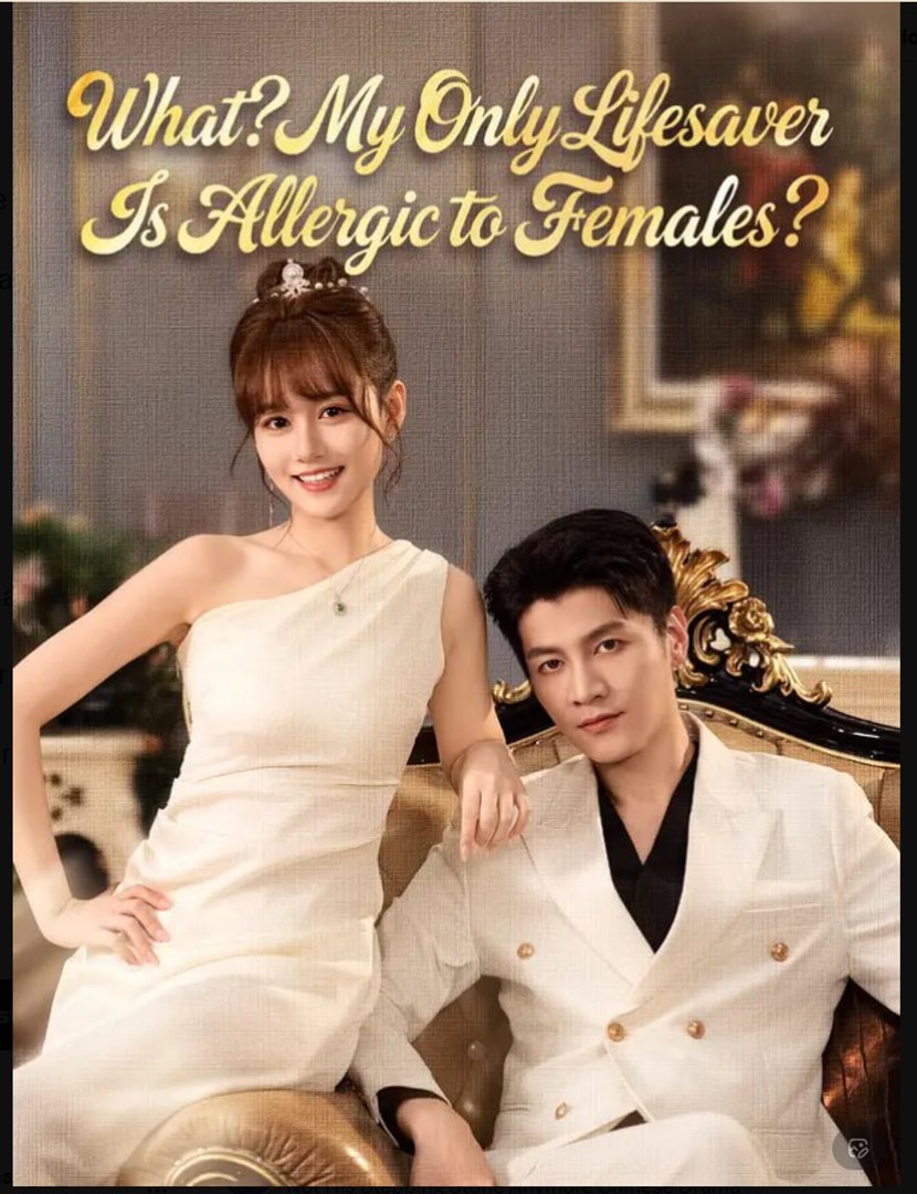 What My Only Lifesaver Is Allergic to Females Drama Movies English Sub