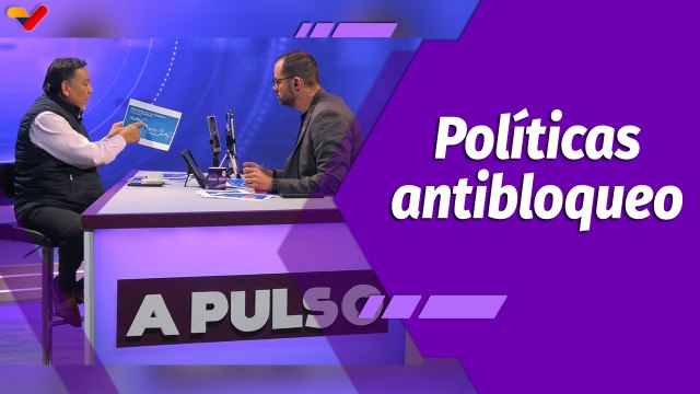 A Pulso | Gobierno Bolivariano ejecuta políticas para frenar el impacto de las medidas coercitivas