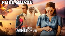 Love in The Ashes Of Us FULLMOVIE 2026 #englishsub