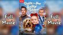 Daddy I'm Your Lucky Star #FULL EPISODE