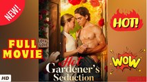 ❣️🍅💥  Hot Gardener's Seduction - Full Drama 2026