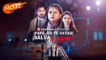 ¡Papá, no te vayas! ¡Salva a mamá! (Doblado)