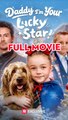 Daddy I'm Your Lucky Star #englishsub #fullmovie