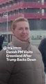 Danish PM Visits Greenland After Trump Backs Down