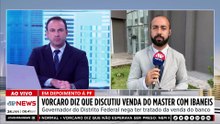Vorcaro diz que discutiu venda do Master com Ibaneis Rocha