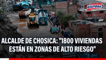 Alcalde de Chosica advierte que 1800 viviendas están en zonas de alto riesgo: 