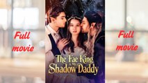 The Fae King Is My Shadow Daddy_Full short drama