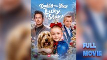 Daddy I'm Your Lucky Star #FullMovie