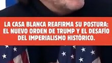 🔴La Casa Blanca REAFIRMA su POSTURA el NUEVO ORDEN de TRUMP y el DESAFÍO del IMPERIALISMO HISTÓRICO