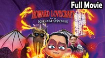 Howard Lovecraft and the Kingdom of Madness (2018) Watch HD
