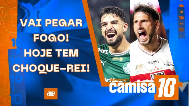 É HOJE! PALMEIRAS E SÃO PAULO FAZEM CLÁSSICO QUENTE; AMANHÃ TEM CORINTHIANS E FLA-FLU! | CAMISA 10