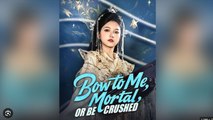 Bow To Me, Mortal, Or Be Crushed- Drama Movies english Sub