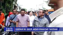 Gubernur Pramono Anung: Banjir Jakarta Barat Parah Akibat Kiriman dari Tangerang | SAPA MALAM