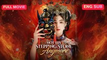 Not His Stepping Stone Anymore Drama Movies English Sub